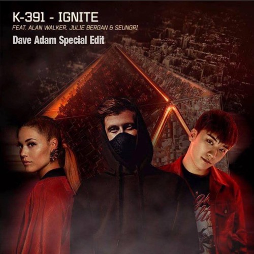 Stream K - 391 & Alan Walker - Ignite (feat. Julie Bergan & Seungri) [Dave  Adam Special Edit] by DaveAdam | Listen online for free on SoundCloud