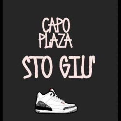 Stream CAPO PLAZA - STO GIU by martolino.K11 | Listen online for free on  SoundCloud