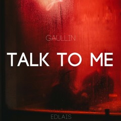 Gaullin - Talk To Me (Edlais Remix)