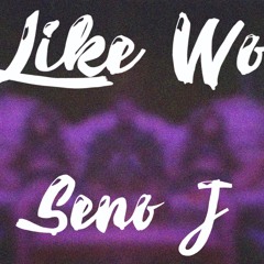 Like Wo - Seno J