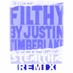 Filthy (StealthA Remix) - Justin Timberlake *Click "Buy" For Free Download*