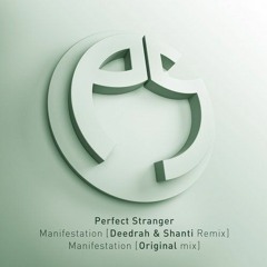 Perfect Stranger - Manifestation (Shanti V Deedrah RMX)