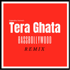 Tera Ghata - BassBollywoodRemix