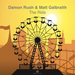 Damon Rush & Matt Galbraith - The Ride