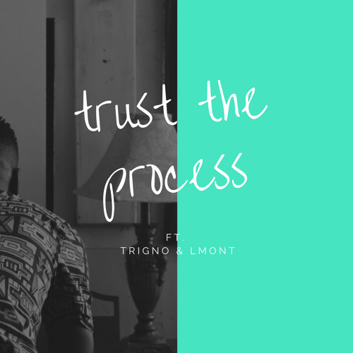 Trust The Process Ft. TrigNO & L MONT