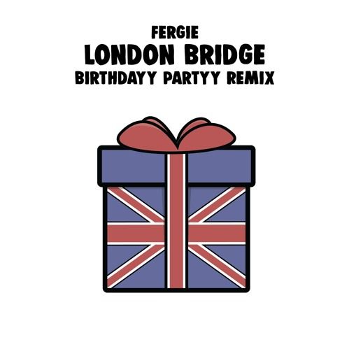 Fergie – London Bridge (Birthdayy Partyy Remix)