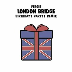 Fergie - London Bridge (Birthdayy Partyy Remix)