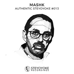 Mashk Presents Authentic Steyoyoke  #013 (Continuous Dj Mix)