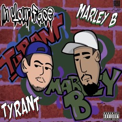 Tyrant & Marley B- In Your Face ( Prod. RodTakeFlight )