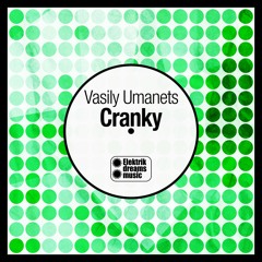 Vasily Umanets - Cranky ( Original Mix )