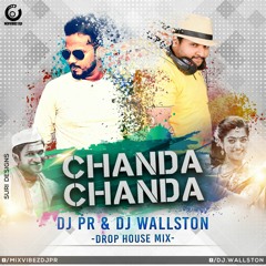 CHANDA CHANDA_DROP HOUSE MIX_DJ PR & DJ WALLSTON