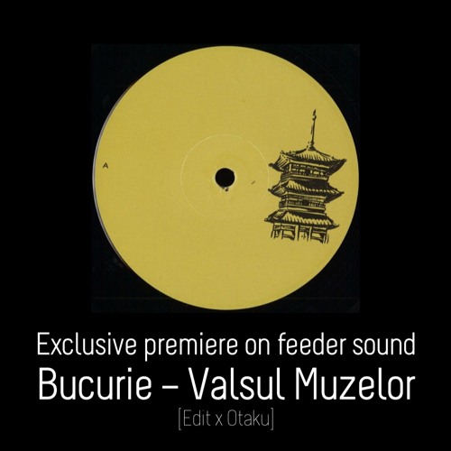 💥 Exclusive premiere on feeder sound: Bucurie - Valsul Muzelor (Edit x Otaku)