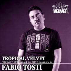 TROPICAL VELVET PODCAST EP91 MIXED BY KORT GUEST MIX FABIO TOSTI