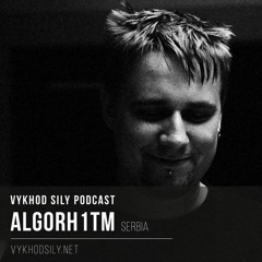 Vykhod Sily Podcast - Alg0rh1tm Guest Mix