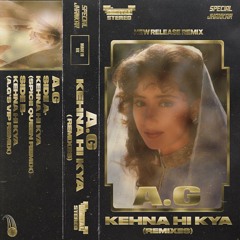 Kehna Hi Kya (A.G's VIP Remix)