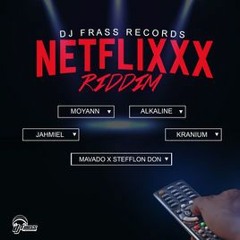 DJ DramaA - Netflixxx Riddim Mix (Alkaline, Mavado Ft. Stefflon Don, Jahmiel, Kranium, Moyann)