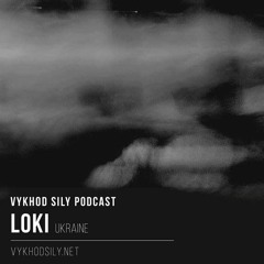 Vykhod Sily Podcast - LoKi Guest Mix