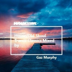 Trance Classics/Old Skool/Progressive House...Mixed by Gaz Murphy