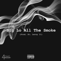 All The Smoke (Produce By St. Leroy II)
