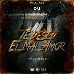 DM - Te Deseo El Mal Amor (Audio Oficial)