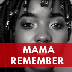 Mama Remember #UncutExclusive