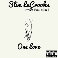 Slim LeCrooks - One Love Feat. Mikell