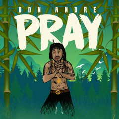 Don Andre - Pray - Dancehall 2018 @GazaPriiinceEnt