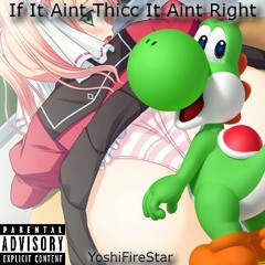 YoshiFireStar - If It Aint Thicc It Aint Right [Prod.Case-g Music]