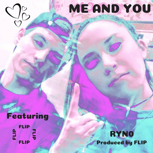 Me and You ft. Flip (Produced by Flip)