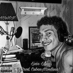 Livin Life (Prod. CubanMontana)