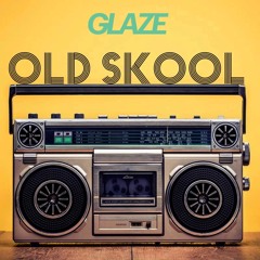 Glaze - Old Skool (Original Mix)