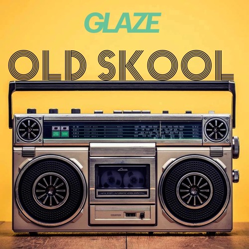 Glaze - Old Skool (Original Mix)