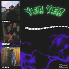 Yea Yea (Feat. Jay Mula & Bewarelx)