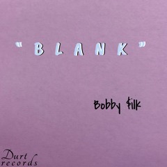 BLANK (Bobby $ilk ft. Murky Waters)