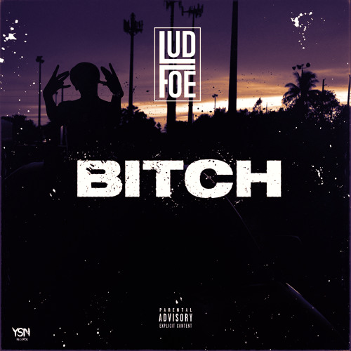LUD FOE - BITCH