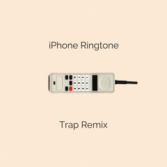 iPhone Ringtone (Trap Remix)