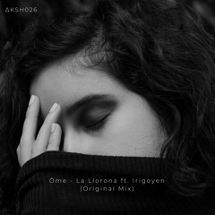 Ōme - La Llorona Ft. Irigoyen (Original Mix)