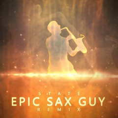 Epic Sax Guy (State Remix)