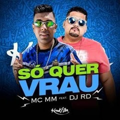 MC MM feat DJ RD - Só Quer Vrau (Sandro M. RMX)