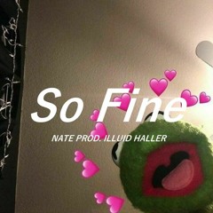 So Fine (prod. ILLUID HALLER)