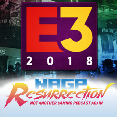NAGP Resurrection Episode 46: E3 2018 Part II