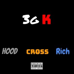 3GK- Hood x Cross x Rich (GET PAID)