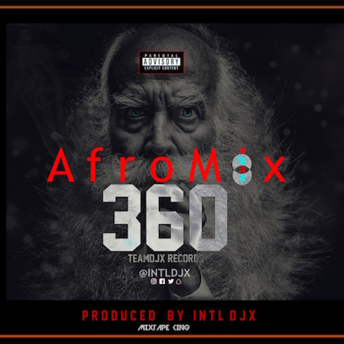 AfroMix 360 (Mixed by DJ X )