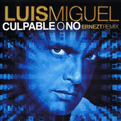 Luis Miguel - Culpable O No - Ernezt remix