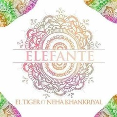 Elefante - El Tiger ft. Neha Khankriyal (Official.mp3