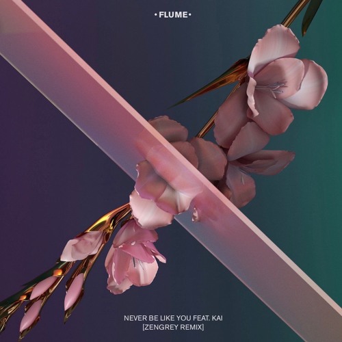 Stream Flume - Never Be Like You feat. Kai (Zen Grey Remix) by ZENGREY |  Listen online for free on SoundCloud