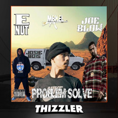 E-Nut x MBNel x Joe Blow - Problem Solve (Prod. C-Dubb) [Thizzler.com Exclusive]