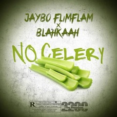 Jaybo X Blahkaah - No Celery