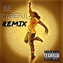Be Careful ( Remix )