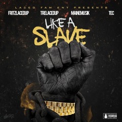 Like A Slave Ft. Maine Musik & Tec